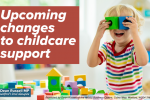 Upcoming changes to childcare support